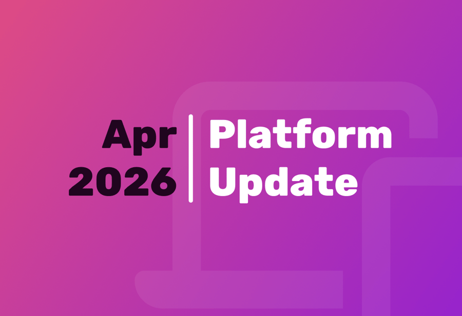 April 2026 platform updates: Cutting friction and building smarter support